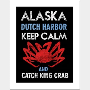 Keep Calm and Catch King Crab Posters and Art